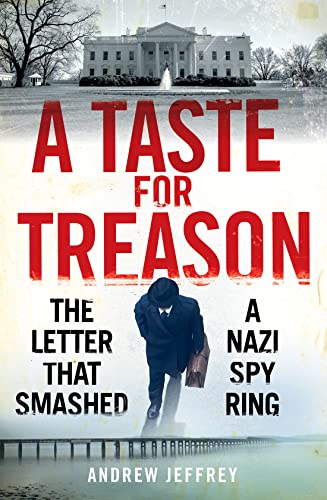 Stock image for A Taste for Treason: The Letter That Smashed a Nazi Spy Ring for sale by GoodwillNI