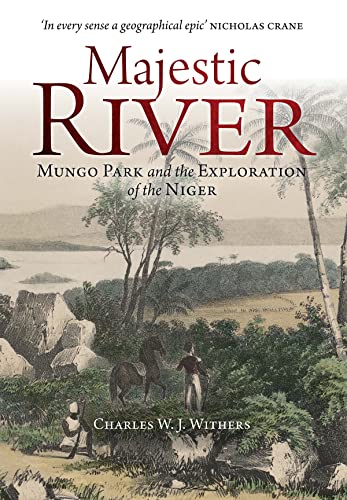 Beispielbild fr Majestic River: Mungo Park and the Exploration of the Niger zum Verkauf von Books From California