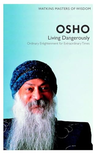 Beispielbild fr Watkins Masters of Wisdom: Osho: Living Dangerously: Ordinary Enlightenment for Extraordinary Times zum Verkauf von ThriftBooks-Dallas