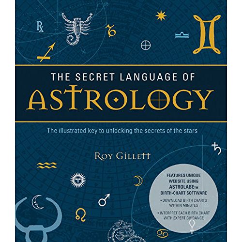 Stock image for The Secret Language of Astrology: The Illustrated Key to Unlocking the Secrets of the Stars for sale by WorldofBooks