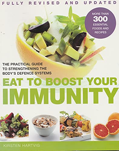 Stock image for Eat to Boost Your Immunity: The Practical Guide to Strengthening the Body's Defense Systems for sale by Wonder Book