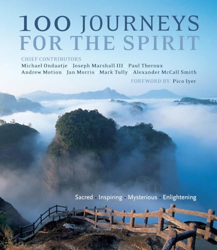 100 Journeys for the Spirit: Sacred * Inspiring * Mysterious * Enlightening (9781780280318) by Iyer, Pico