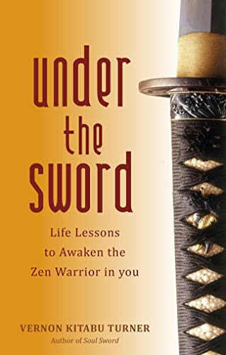 Beispielbild fr Under the Sword: Life Lessons to Awaken the Zen Warrior in You zum Verkauf von Reuseabook