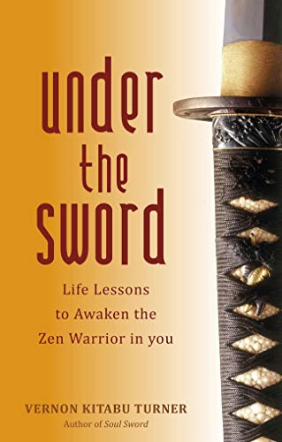 9781780280981: Under the Sword: Life Lessons to Awaken the Zen Warrior in You