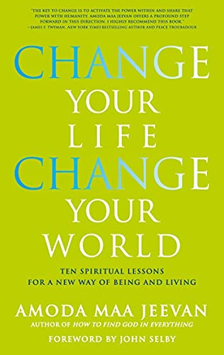 Stock image for Change Your Life, Change Your World: Ten Spiritual Lessons for a New Way of Being and Living for sale by SecondSale