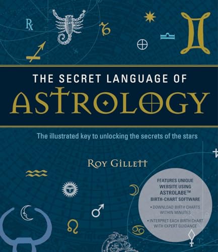 Stock image for The Secret Language of Astrology: The Illustrated Key to Unlocking the Secrets of the Stars for sale by SecondSale