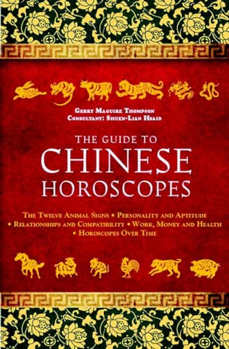 Stock image for The Guide to Chinese Horoscopes: The Twelve Animal Signs*Personality and Aptitude*Relationships and Compatibility*Work, Money and Health*Horoscopes Over Time for sale by Book Outpost