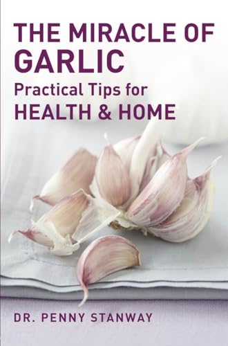 Beispielbild fr The Miracle of Garlic: Practical Tips for Health & Home zum Verkauf von WorldofBooks