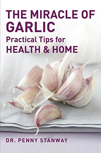 9781780284996: The Miracle of Garlic: Practical Tips for Health & Home
