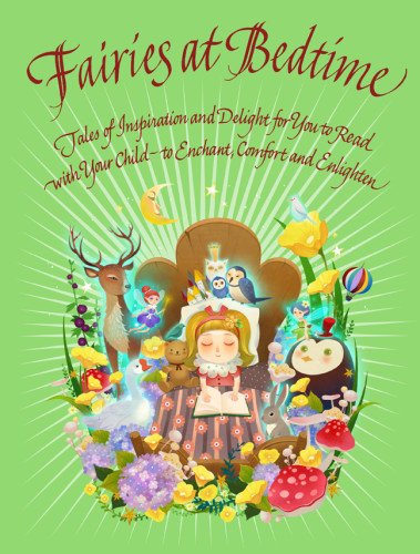 Imagen de archivo de Fairies at Bedtime: Tales of Inspiration and Delight for You to Read with Your Child - to Enchant, C omfort and Enlighten a la venta por Goodwill Books