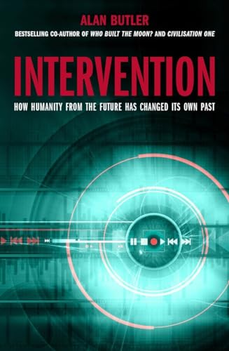 Stock image for Intervention: How Humanity from the Future has Changed Its Own Past for sale by Front Cover Books