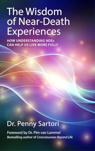 Beispielbild fr Wisdom of near Death Experiences : How Understanding NDEs Can Help Us Live More Fully zum Verkauf von Better World Books