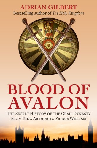 9781780285702: The Blood of Avalon: The Secret History of the Grail Dynasty from King Arthur to Prince William