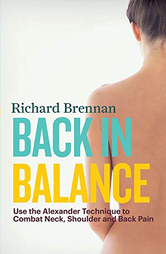 9781780285948: Back in Balance: Use the Alexander Technique to Combat Neck, Shoulder and Back Pain