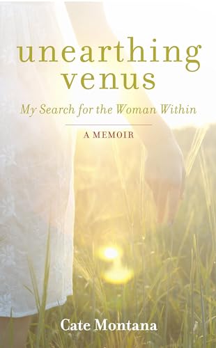 Beispielbild fr Unearthing Venus: My Search for the Woman Within zum Verkauf von Half Price Books Inc.