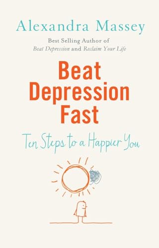 Beispielbild fr Beat Depression Fast: 10 Steps to a Happier You Using Positive Psychology zum Verkauf von WorldofBooks