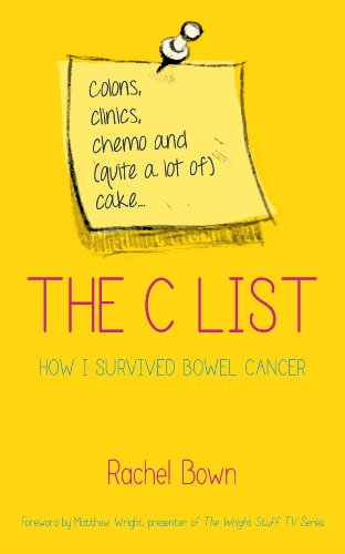 Beispielbild fr The C-List: How I Survived Bowel Cancer: Colons, Clinics, Chemo and (Quite a Lot of) Cake . How I Survived Bowel Cancer zum Verkauf von WorldofBooks