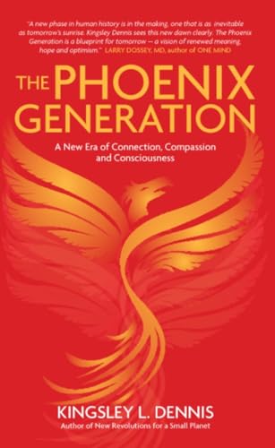 Beispielbild fr The Phoenix Generation: A New Era of Connection, Compassion, and Consciousness zum Verkauf von AwesomeBooks