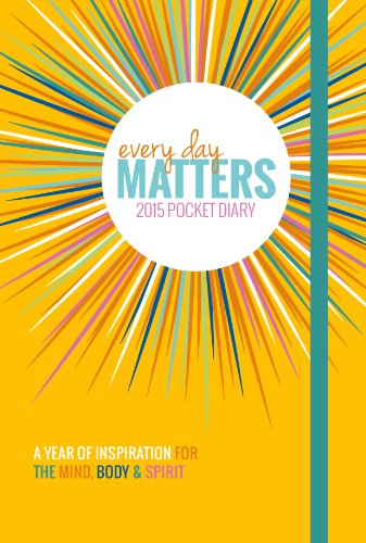Imagen de archivo de Every Day Matters 2015 Pocket Diary: A Year of Inspiration for the Mind Body & Spirit a la venta por BookHolders