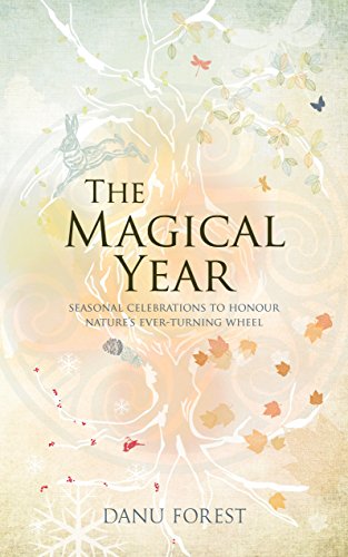 Stock image for The Magical Year: Seasonal celebrations to honour nature's ever-turning wheel for sale by WorldofBooks