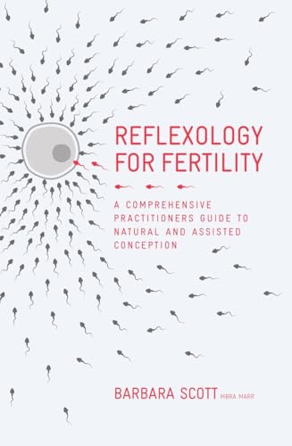 9781780289014: Reflexology For Fertility: A Practitioners Guide to Natural and Assisted Conception