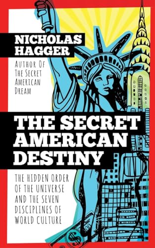 Stock image for The Secret American Destiny: The Hidden Order of The Universe and The Seven Disciplines of World Culture (America's Destiny Series) for sale by SecondSale