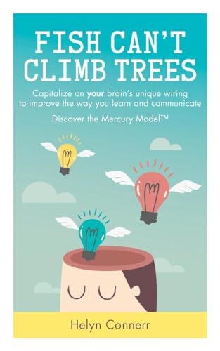 9781780289236: Fish Can't Climb Trees: Capitalise on your brain's unique wiring to improve the way you learn and communicate. Discover the Mercury Model(TM): ... communicate. Discover the Mercury Model(TM)