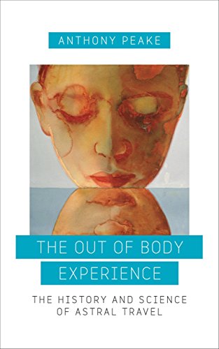 9781780289489: The Out Of Body Experience [Idioma Ingls]: The History and Science of Astral Travel