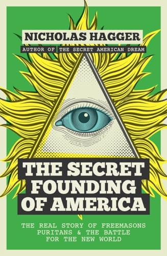 Stock image for The Secret Founding of America: The Real Story of Freemasons, Puritans, and the Battle for the New World (America's Destiny Series) for sale by SecondSale