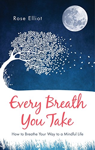Stock image for Every Breath You Take : How to Breathe Your Way to a Mindful Life for sale by Better World Books