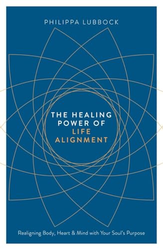 Stock image for The Healing Power of Life Alignment: Realigning Body, Heart and Mind with Your Soul's Purpose for sale by ThriftBooks-Dallas