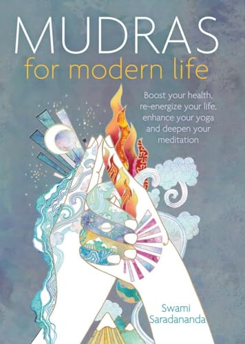 9781780289984: Mudras for Modern Life: Boost your health, re-energize your life, enhance your yoga and deepen your meditation