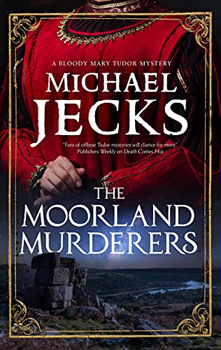 Beispielbild fr Moorland Murderers, The (A Bloody Mary Tudor Mystery, 6) zum Verkauf von PlumCircle