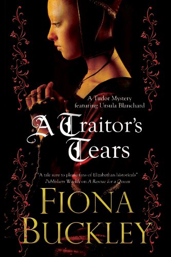 Stock image for A Traitor's Tears: 12 (A Tudor mystery featuring Ursula Blanchard) for sale by Goldstone Books