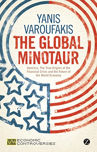 Stock image for The Global Minotaur: America, The True Origins of the Financial Crisis and the Future of the World Economy (Economic Controversies) for sale by SecondSale