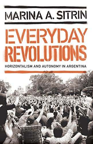 Imagen de archivo de Everyday Revolutions: Horizontalism and Autonomy in Argentina a la venta por Housing Works Online Bookstore