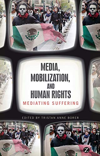 9781780320670: Media, Mobilization, and Human Rights: Mediating Suffering