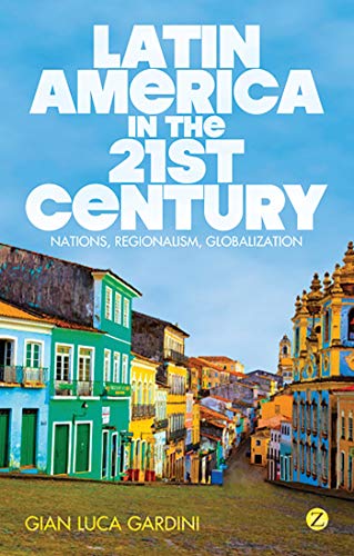 9781780320892: Latin America in the 21st Century: Nations, Regionalism, Globalization