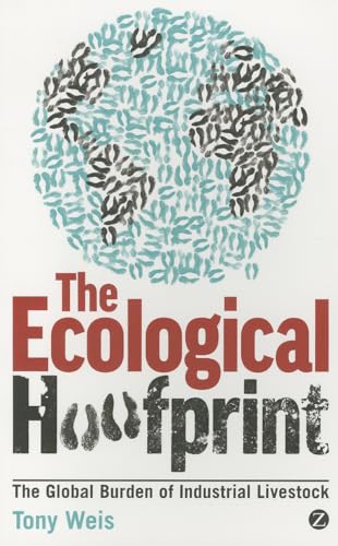 9781780320960: The Ecological Hoofprint: The Global Burden of Industrial Livestock