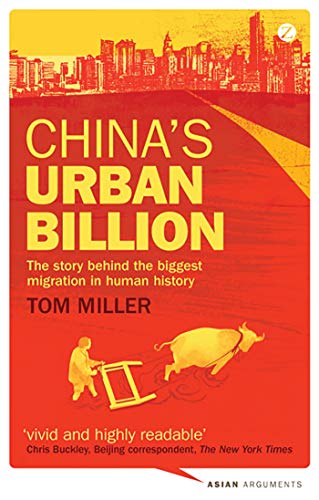 China's Urban Billion: The Story behind the Biggest Migration in Human History (Asian Arguments)