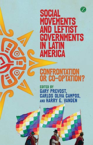 9781780321837: Social Movements and Leftist Governments in Latin America: Confrontation or Co-optation?