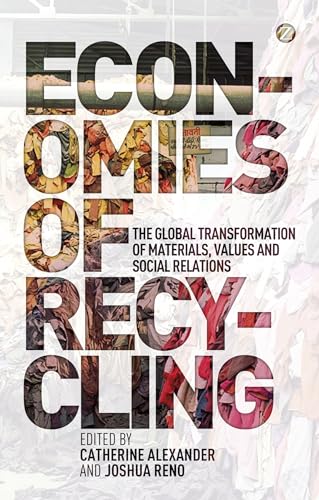 Beispielbild fr Economies of Recycling: The Global Transformation of Materials, Values and Social Relations zum Verkauf von Monster Bookshop