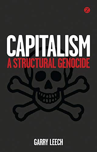 9781780321998: Capitalism: A Structural Genocide