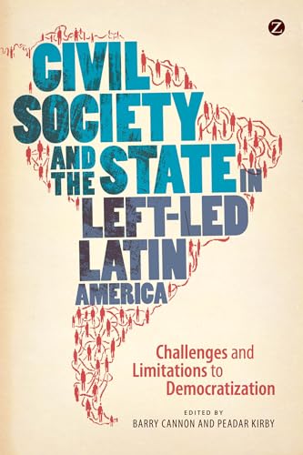 9781780322049: Civil Society and the State in Left-Led Latin America: Challenges and Limitations to Democratization