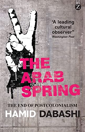 Beispielbild fr The Arab Spring: The End of Postcolonialism zum Verkauf von HPB-Diamond