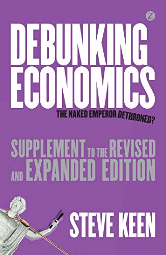 Beispielbild fr Debunking Economics (Supplement to the Revised and Expanded Edition): The Naked Emperor Dethroned? zum Verkauf von Your Online Bookstore