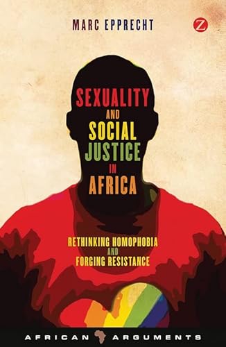 Imagen de archivo de Sexuality and Social Justice in Africa: Rethinking Homophobia and Forging Resistance (African Arguments) a la venta por SecondSale