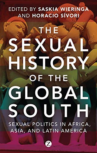 Stock image for The Sexual History Of The Global South : Sexual Politics in Africa, Asia and Latin America for sale by Ria Christie Collections