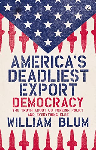 Beispielbild fr America's Deadliest Export: Democracy, the Truth About US Foreign Policy, and Everything Else zum Verkauf von GF Books, Inc.