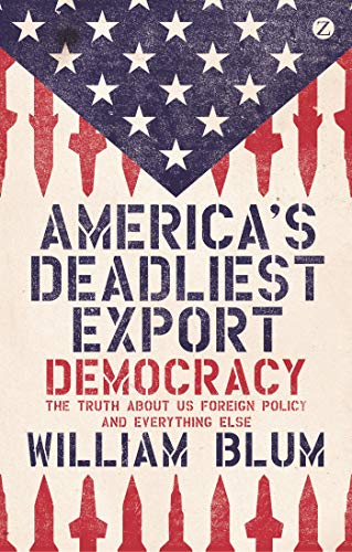 9781780324463: America's Deadliest Export: Democracy – The Truth about US Foreign Policy and Everything Else